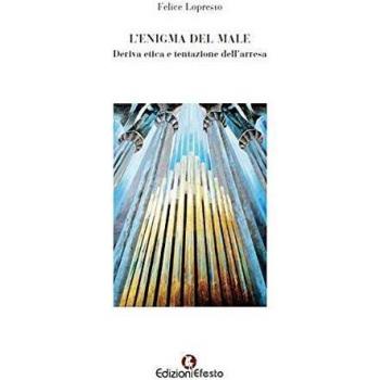L' enigma del male. Deriva etica e tentazione dell'arresa