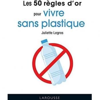 50 règles d'or pour vivre sans plastique (Les)
