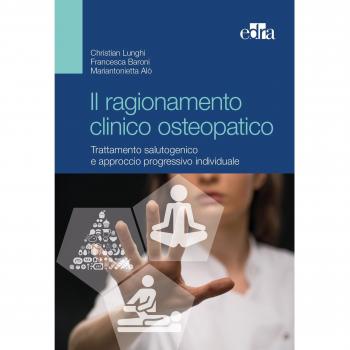Il ragionamento clinico osteopatico. Trattamento salutogenico e approcci progressivi individuali