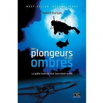 Des Plongeurs Et Des Ombres, La Quête Insensée D'Un Sous-Marin Oublié