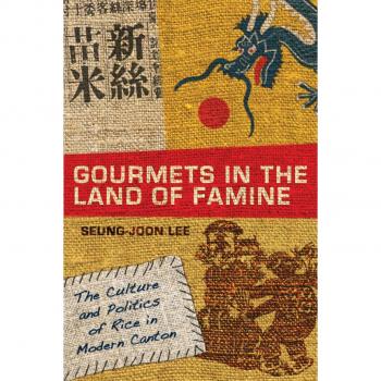 Stanford University Press Gourmets in the Land of Famine: The Culture and Politics of Rice in Modern Canton