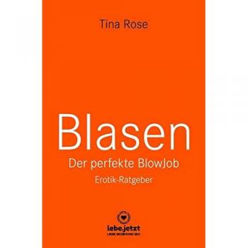 Blasen - Der perfekte Blowjob | Erotischer Ratgeber