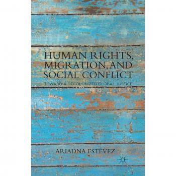 Estévez, Ariadna: Human Rights, Migration, and Social Conflict
