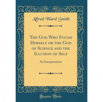 The God Who Found Himself or the God of Science and the Illusion of Self: An Interpretation