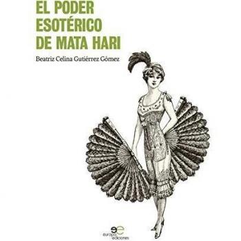 El Poder Esotérico De Mata Hari - Beatriz Celina Gutierrez Gomez (autor)