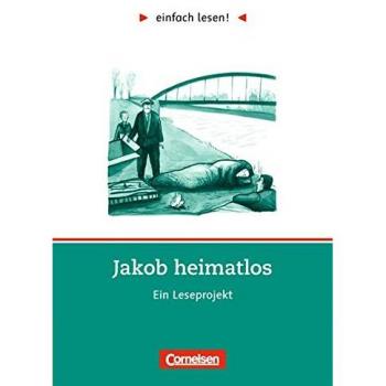 Einfach lesen! - Leseförderung: Für Lesefortgeschrittene: Niveau 2 - Jakob heimatlos: Ein Leseprojekt nach dem Roman von Benno Pludra. Arbeitsbuch mit Lösungen