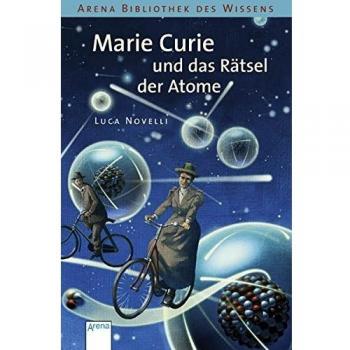Marie Curie und das Rätsel der Atome