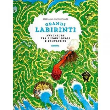 Avventure in luoghi reali e fantastici. Grandi labirinti