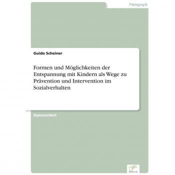 Scheiner, Guido: Formen und Möglichkeiten der Entspannung mit Kindern