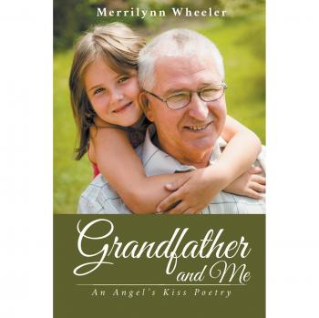 Grandfather and Me: An Angel's Kiss Poetry