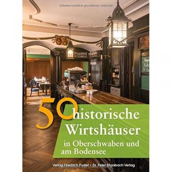 50 historische Wirtshäuser in Oberschwaben und am Bodensee