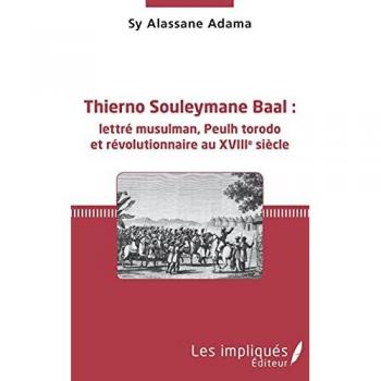 Thierno Souleymane Baal : lettré musulman, Peulh torodo et révolutionnaire au XVIIIe siècle