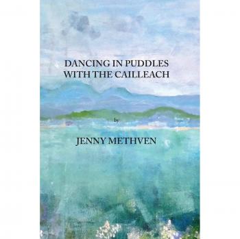 Dancing in puddles with the Cailleach