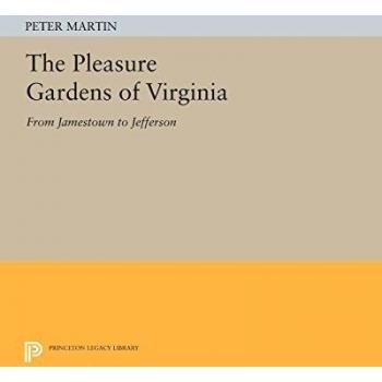The Pleasure Gardens of Virginia by Peter Martin