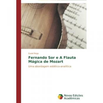 Rego, Eusiel: Fernando Sor e A Flauta Mágica de Mozart