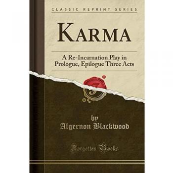 Karma: A Re-Incarnation Play in Prologue, Epilogue Three Acts