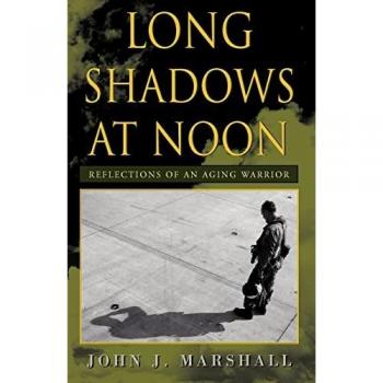 Long Shadows at Noon: reflections of an aging warrior