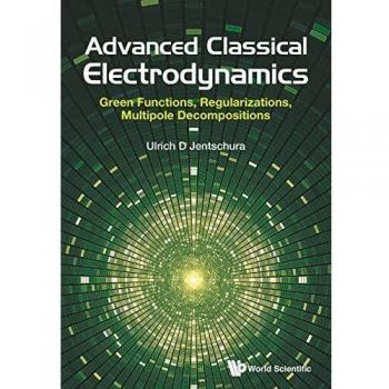 Advanced Classical Electrodynamics: Green Functions & Multipole Decompositions