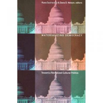 Materializing Democracy: Toward a Revitalized Cultural Politics