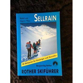 Rudolf Weiss Sellrain - Kühtai. Fotsch - Gries - Praxmar - Lüsens - St. Sigmund. 50 Skitouren (Rother Skitourenführer)