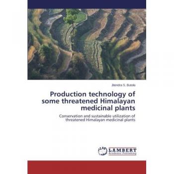 Production technology of some threatened Himalayan medicinal plants: Conservation and sustainable utilization of threatened Himalayan medicinal plants