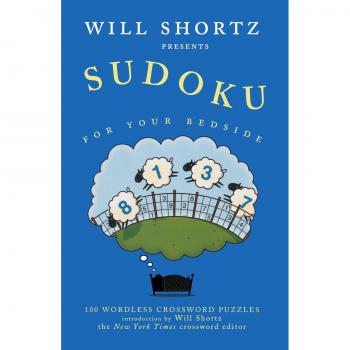 Will Shortz Presents Sudoku for Your Bedside: 100 Wordless Crossword Puzzles