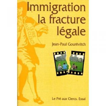 Jean-Paul Gourévitch Immigration. La Fracture Légale (Hors Collection)