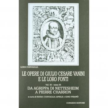 Le opere di Giulio Cesare Vanini e le loro fonti. Da Agrippa di Nettesheim a Pierre Charron