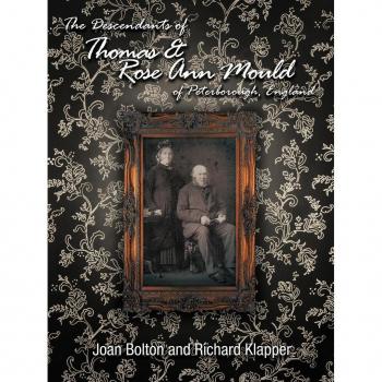 The Descendants of Thomas & Rose Ann Mould of Peterborough England