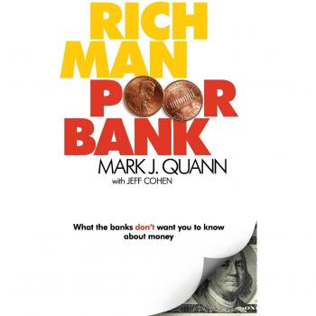 Rich Man Poor Bank: What the banks DONT want you to know about money