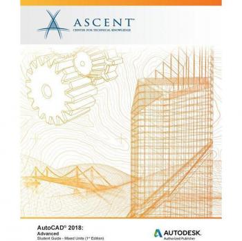 Autocad 2018: Advanced - Mixed Units: Autodesk Authorized Publisher