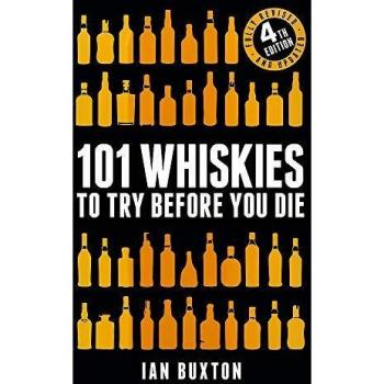101 Whiskies to Try Before You Die (Revised and Updated): 4th Edition