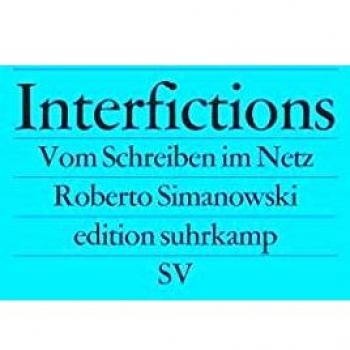 Interfictions: Vom Schreiben im Netz