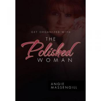 Massengill, Angie: Get Organized with the Polished Woman