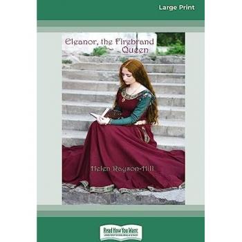 Eleanor the Firebrand Queen [Large Print 16pt]