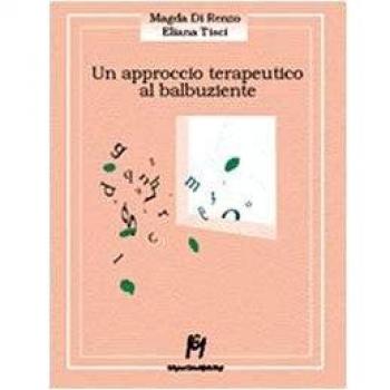 Un approccio terapeutico al balbuziente Magda Di Renzo