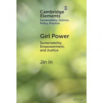 Girl Power: Sustainability, Empowerment, and Justice (Elements of Sustainability: Science, Policy, Practice)