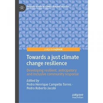 Towards a just climate change resilience: Developing resilient, anticipatory and inclusive community response (Palgrave Studies in Climate Resilient Societies)