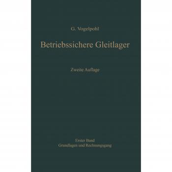 Betriebssichere Gleitlager: Berechnungsverfahren für Konstruktion und Betrieb