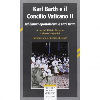 Karl Barth e il Concilio Vaticano II. Ad limina apostolorum e... - Barth Karl
