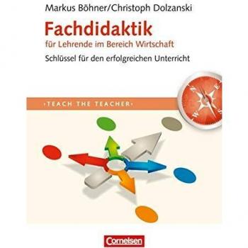 Teach the teacher: Fachdidaktik für Lehrende im Bereich Wirtschaft: Schlüssel für erfolgreichen Unterricht