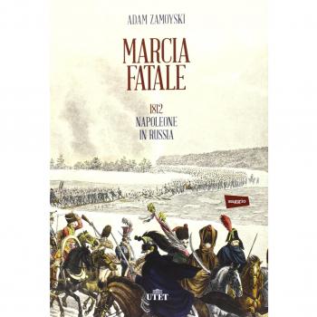 Marcia fatale. 1812. Napoleone in Russia