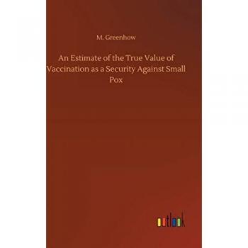 An Estimate of the True Value of Vaccination as a Security Against Small Pox