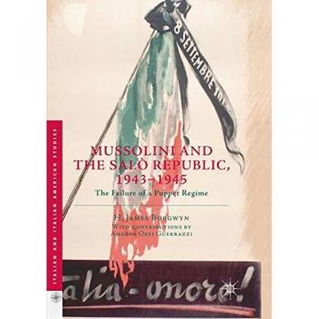 Mussolini and the Salò Republic, 1943–1945: The Failure of a Puppet Regime (Italian and Italian American Studies)