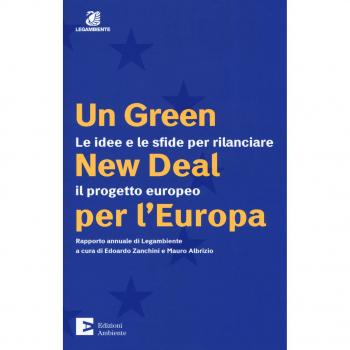 Un green New Deal per l'Europa. Le idee e le sfide per rilanciare il progetto eu