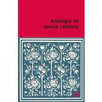 Antologia de poesia catalana - Gabriel Ferrater, Joan Brossa Cuervo, Pere Quart, M. Mercè Marçal Serra, Clementina Arderiu, Joan Vinyoli Pladevall, Miquel Martí i Pol, Josep Maria de Sagarra i Castellarnau, J. V. Foix i Mas, Salvador Espriu,