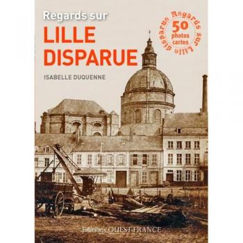 Isabelle Duquenne Livre Cartes : Regards Sur Lille Disparue