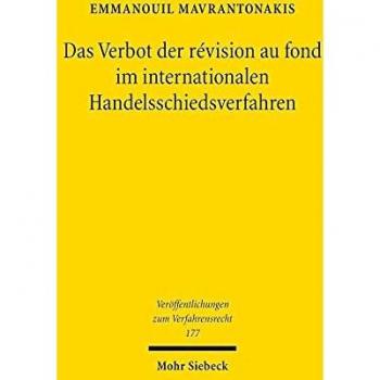 Das Verbot der révision au fond im internationalen Handelsschiedsverfahren: Zur Bindung des staatlichen Gerichts an die schiedsgerichtlichen ... (Veröffentlichungen zum Verfahrensrecht)