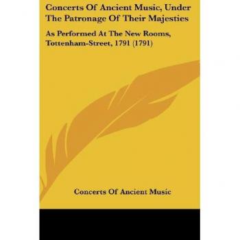 Concerts Of Ancient Music Under The Patronage Of Their Majesties