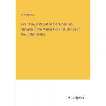 First Annual Report of the Supervising Surgeon of the Marine Hospital Service of the United States